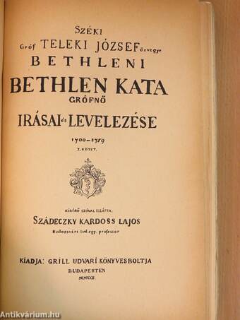 Széki gróf Teleki József özvegye Bethleni Bethlen Kata grófnő irásai és levelezése 1700-1759 I-II.