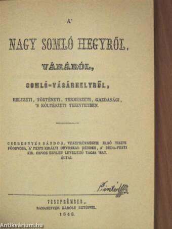 A' Nagy Somló hegyről, váráról, Somló-vásárhelyről, helyzeti, történeti, természeti, gazdasági, 's költészeti tekintetben