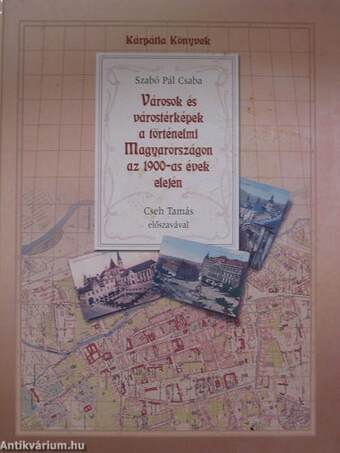 Városok és várostérképek a történelmi Magyarországon az 1900-as évek elején