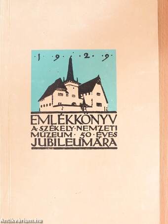 Emlékkönyv a Székely Nemzeti Múzeum ötvenéves jubileumára 1929 I-II.