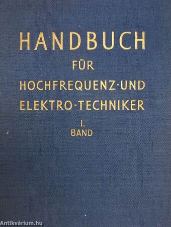 Handbuch für Hochfrequenz- und Elektro-Techniker I.