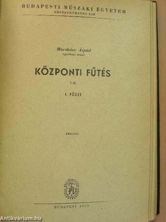 Kisnyomású gőzfűtések/Melegvízfűtések/Központi fűtés I-II. 1. füzet/Központi fűtés I-II. 2. füzet