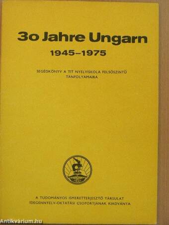 30 Jahre Ungarn 1945-1975