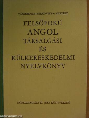 Felsőfokú angol társalgási és külkereskedelmi nyelvkönyv