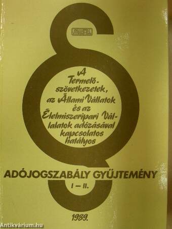 A Termelőszövetkezetek, az Állami Vállalatok és az Élelmiszeripari Vállalatok adózásával kapcsolatos hatályos adójogszabály gyűjtemény I-III.