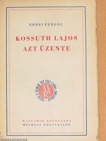 Kossuth Lajos azt üzente