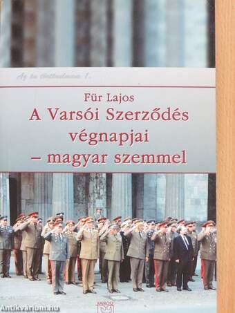 A Varsói Szerződés végnapjai - magyar szemmel