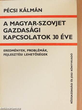 A magyar-szovjet gazdasági kapcsolatok 30 éve