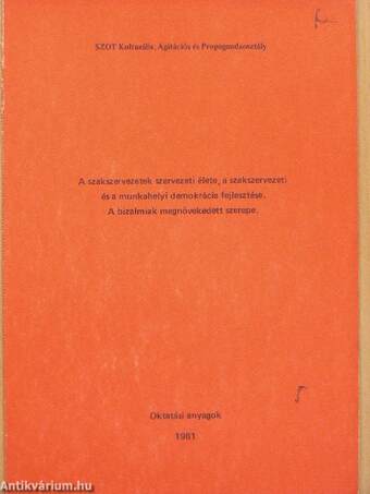 A szakszervezetek szervezeti élete, a szakszervezeti és a munkahelyi demokrácia fejlesztése. A bizalmiak megnövekedett szerepe