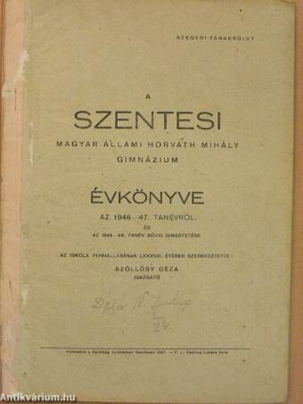 A szentesi Magyar Állami Horváth Mihály Gimnázium évkönyve az 1946-47. tanévről és az 1945-46. tanév rövid ismertetése