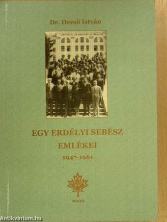 Egy erdélyi sebész emlékei 1947-1961