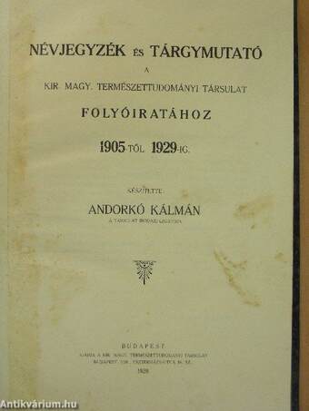 Névjegyzék és tárgymutató a Kir. Magy. Természettudományi Társulat folyóiratához 1905-től 1929-ig