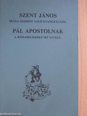 Szent János írása szerint való evangyéliom/Pál apostolnak a rómabeliekhez írt levele