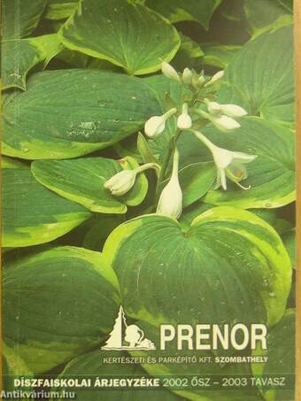 Prenor Kertészeti és Parképítő Kft. díszfaiskolai árjegyzéke 2002. ősz - 2003. tavasz