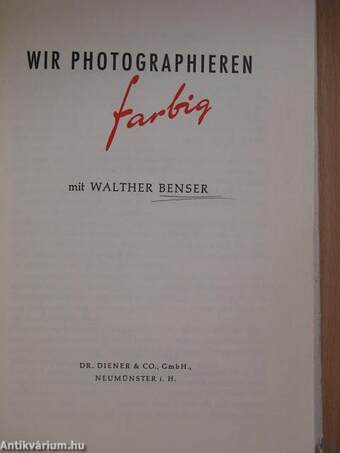 Wir Photographieren farbig mit Walther Benser