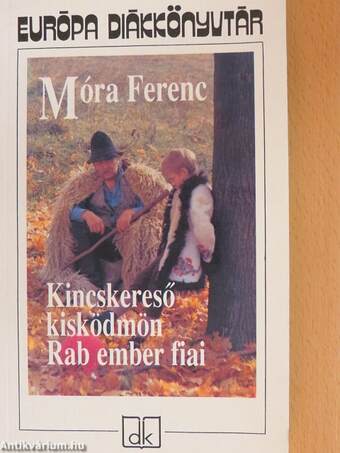 Kincskereső kisködmön/Rab ember fiai