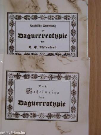 Praktische Anweisung zur Daguerreotypie/Das Geheimniss der Daguerreotypie I-II. (gótbetűs)