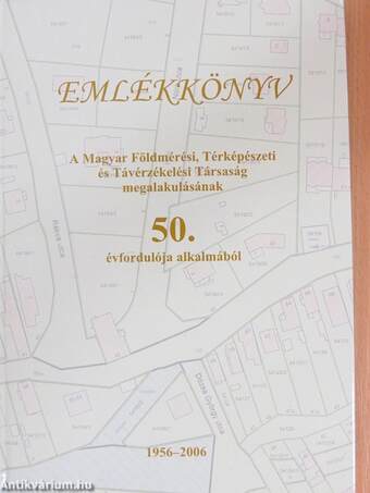 Emlékkönyv a Magyar Földmérési, Térképészeti és Távérzékelési Társaság megalakulásának 50. évfordulója alkalmából
