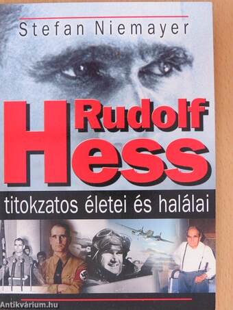 Rudolf Hess titokzatos életei és halálai