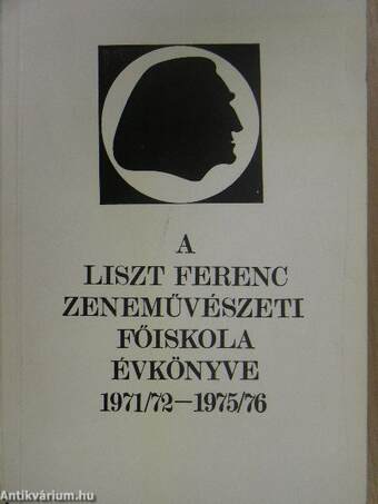 A Liszt Ferenc Zeneművészeti Főiskola Évkönyve az 1971/72-es, 1972/73-as, 1973/74-es, 1974/75-ös és 1975/76-os tanévekről