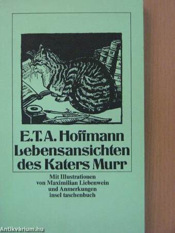 Lebensanschten des Katers Murr nebst fragmentarischer Biographie des Kapellmeisters Johannes Kreisler in zufälligen Makulaturblättern