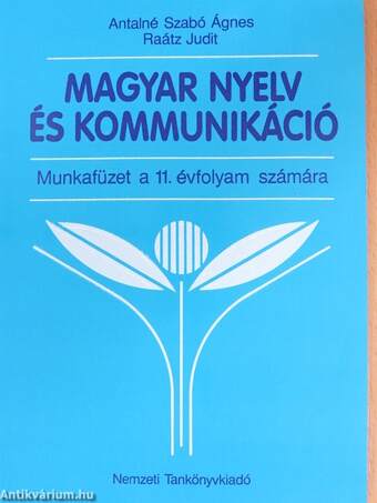 Magyar nyelv és kommunikáció - Munkafüzet a 11. évfolyam számára