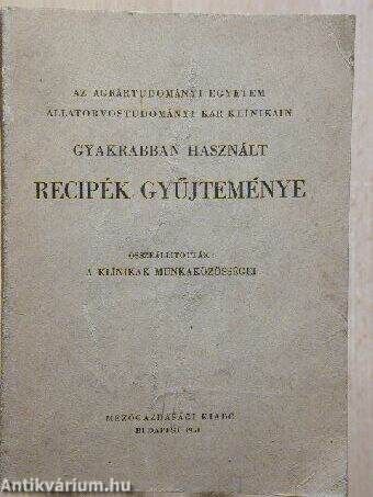 Az Agrártudományi Egyetem Állatorvostudományi Kar klinikáin gyakrabban használt recipék gyűjteménye