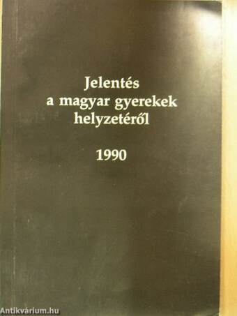 Jelentés a magyar gyerekek helyzetéről 1990