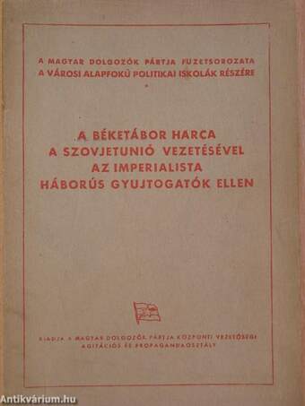 A béketábor harca a Szovjetunió vezetésével az imperialista háborús gyujtogatók ellen