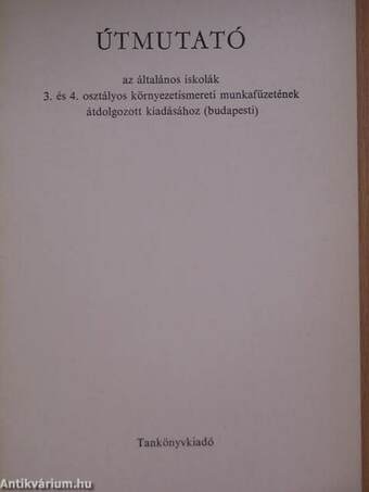 Útmutató az általános iskolák 3. és 4. osztályos környezetismereti munkafüzetének átdolgozott kiadásához (budapesti)