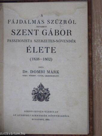 A fájdalmas szűzről nevezett Szent Gábor passzionista szerzetes-növendék élete