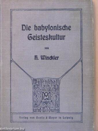 Die babylonische Geisteskultur in ihren Beziehungen zur Kulturentwicklung der Menschheit (gótbetűs)