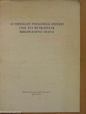 Az Országos Pedagógiai Intézet 1968. évi munkájának bibliográfiai adatai