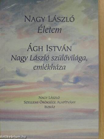 Életem/Nagy László szülővilága, emlékháza