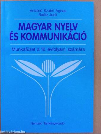 Magyar nyelv és kommunikáció - Munkafüzet a 12. évfolyam számára