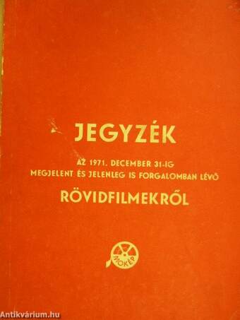 Jegyzék az 1971. december 31-ig megjelent és jelenleg is forgalomban lévő rövidfilmekről