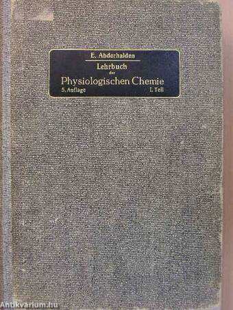 Lehrbuch der Physiologischen Chemie I. - mit Einschluß der physikalischen Chemie der Zellen und Gewebe und des Stoff- und Kraftwechsels des tierischen Organismus