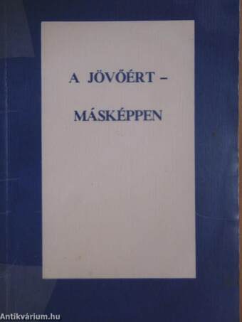 A jövőért - másképpen