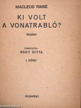 Ki volt a vonatrabló? I-II.