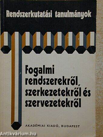 Fogalmi rendszerekről, szerkezetekről és szervezetekről