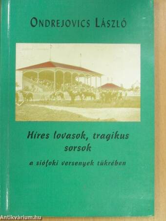 Híres lovasok, tragikus sorsok a siófoki versenyek tükrében