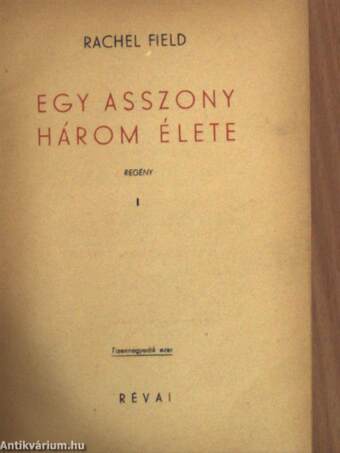 Egy asszony három élete I-II.