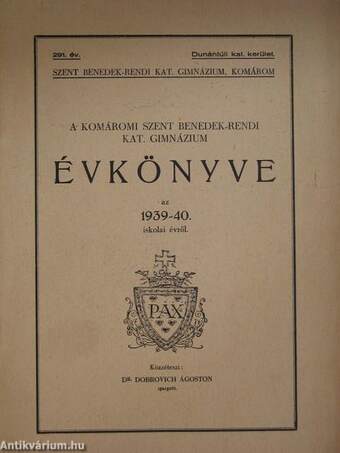 A Komáromi Szent Benedek-rendi Kat. Gimnázium Évkönyve az 1939-40. iskolai évről