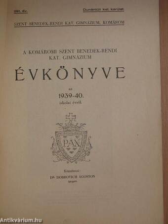 A Komáromi Szent Benedek-rendi Kat. Gimnázium Évkönyve az 1939-40. iskolai évről