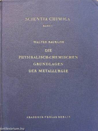 Die physikalisch-chemischen Grundlagen der Metallurgie