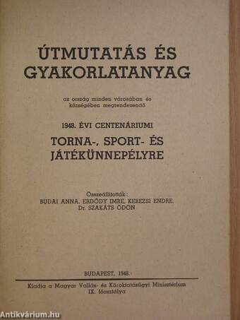 Útmutatás és gyakorlatanyag az ország minden városában és községében megrendezendő 1948. évi centenáriumi torna-, sport- és játékünnepélyre