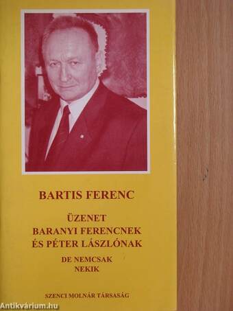 Üzenet Baranyi Ferencnek és Péter Lászlónak, de nemcsak nekik