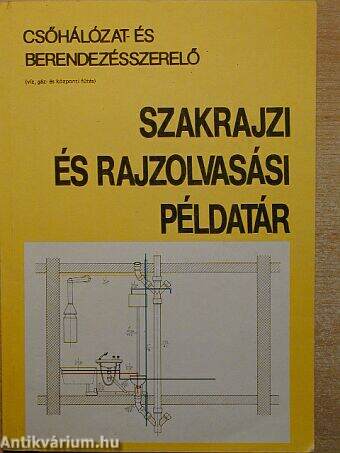 Csőhálózat és berendezésszerelő szakrajzi és rajzolvasási példatár