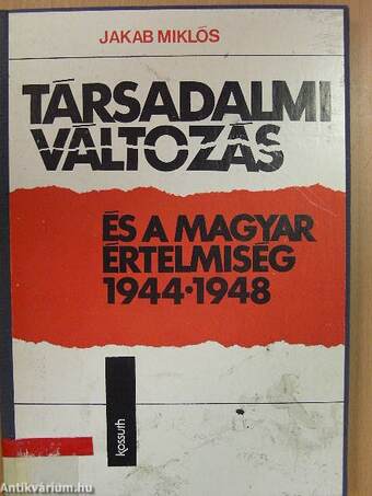 Társadalmi változás és a magyar értelmiség 1944-1948