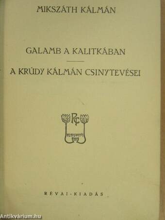 Galamb a kalitkában/A Krúdy Kálmán csinytevései